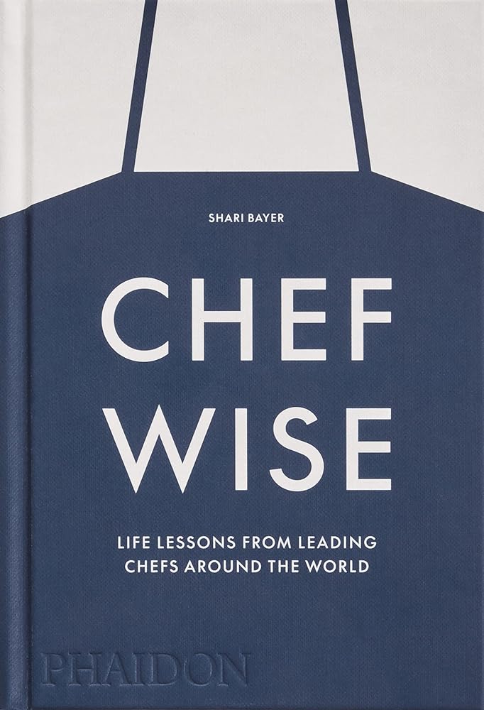 Chefwise, Life Lessons from Leading Chefs Around cover image