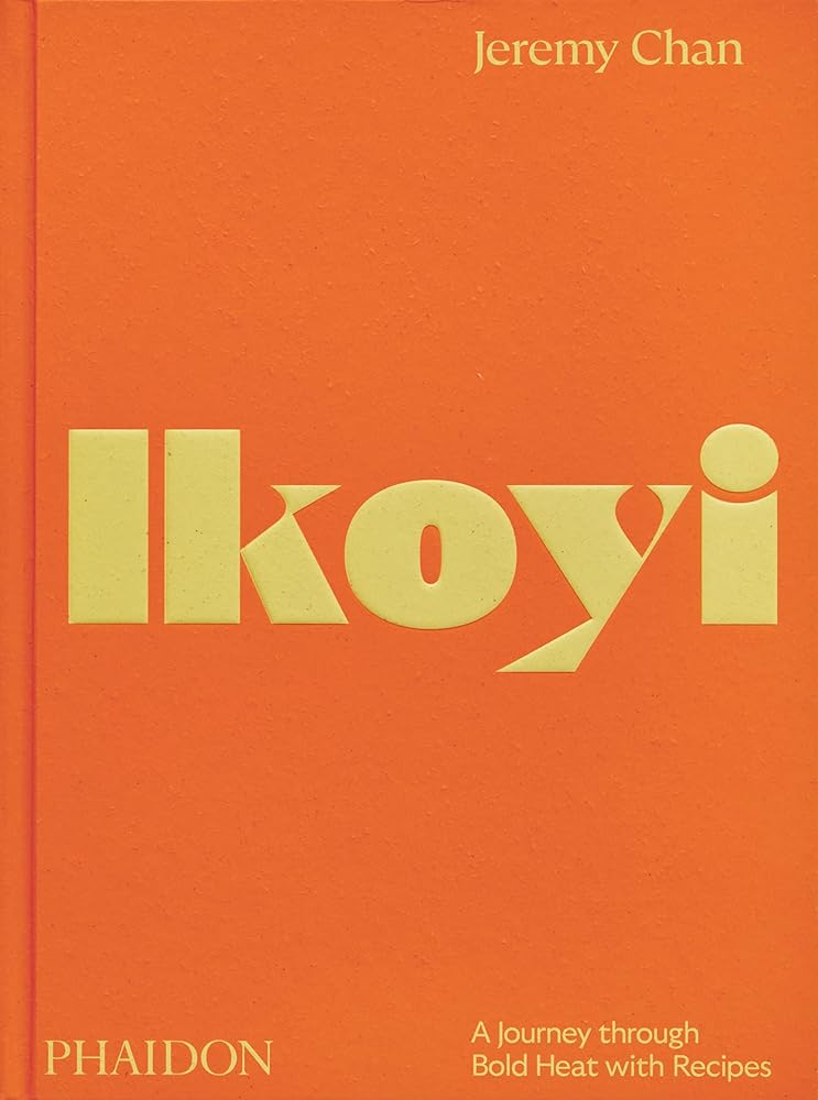 Ikoyi: A Journey Through Bold Heat with Recipes cover image