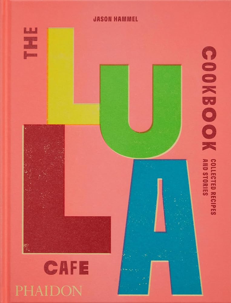 The Lula Cafe Cookbook Collected Recipes and cover image