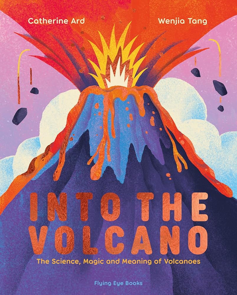 Into the Volcano: The Science, Magic and Meaning of Volcanoes cover image