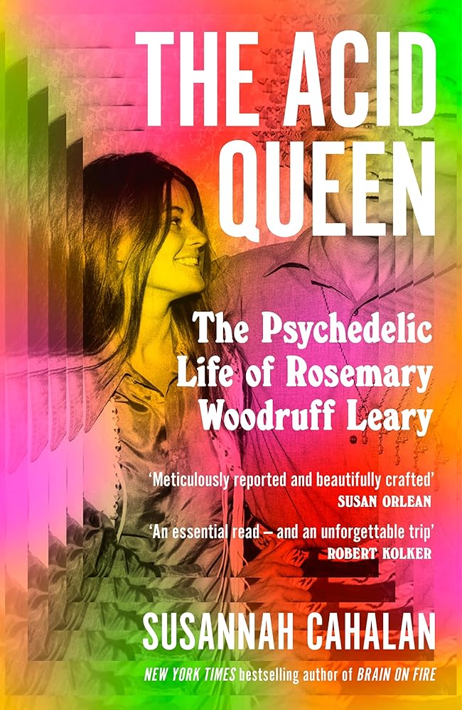 The Acid Queen: The Psychedelic Life of Rosemary Woodruff Leary cover image