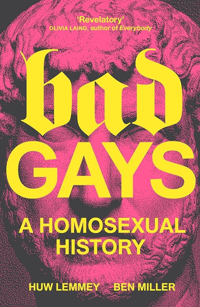 Bad Gays A Homosexual History cover image