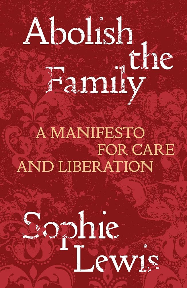 Abolish the Family A Manifesto for Care and cover image