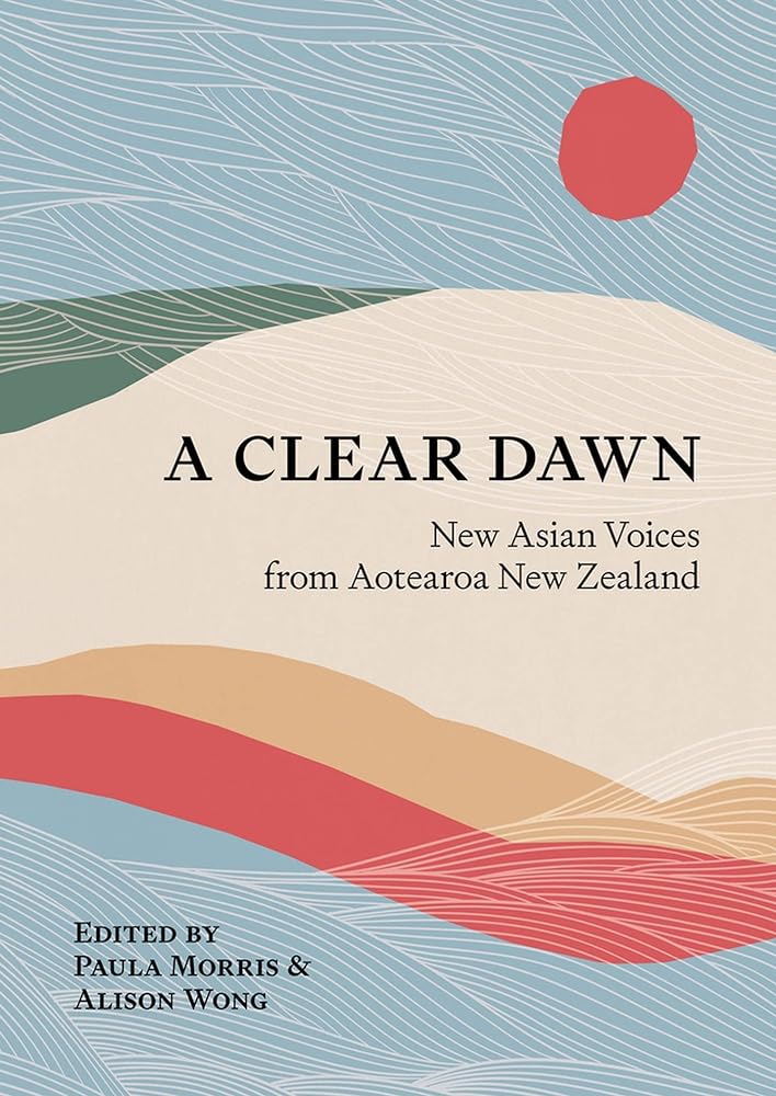 A Clear Dawn New Asian Voices from Aotearoa New cover image