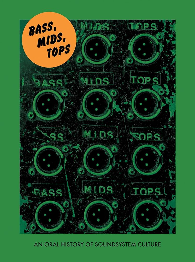 Bass, Mids, Tops An Oral History of Sound System cover image