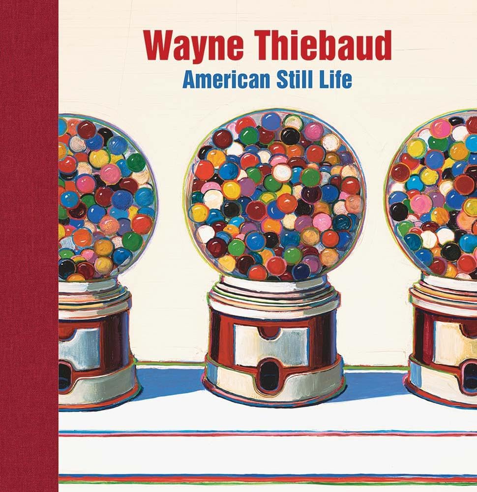 Wayne Thiebaud: American Still Life cover image