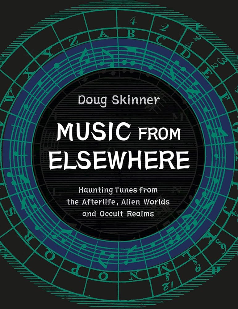 Music from Elsewhere: Haunting Tunes from the Afterlife, Alien Worlds and Occult Realms cover image