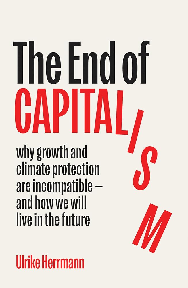 The End of Capitalism: Why Growth and Climate Protection Are Incompatible cover image