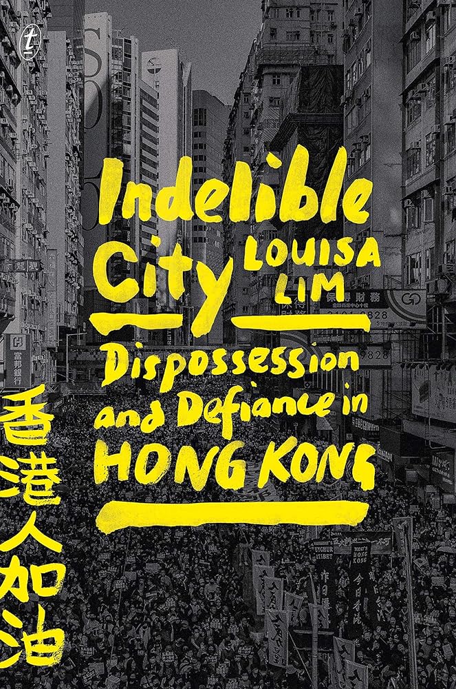 Indelible City: Dispossesion and Defiance in Hong Kong cover image