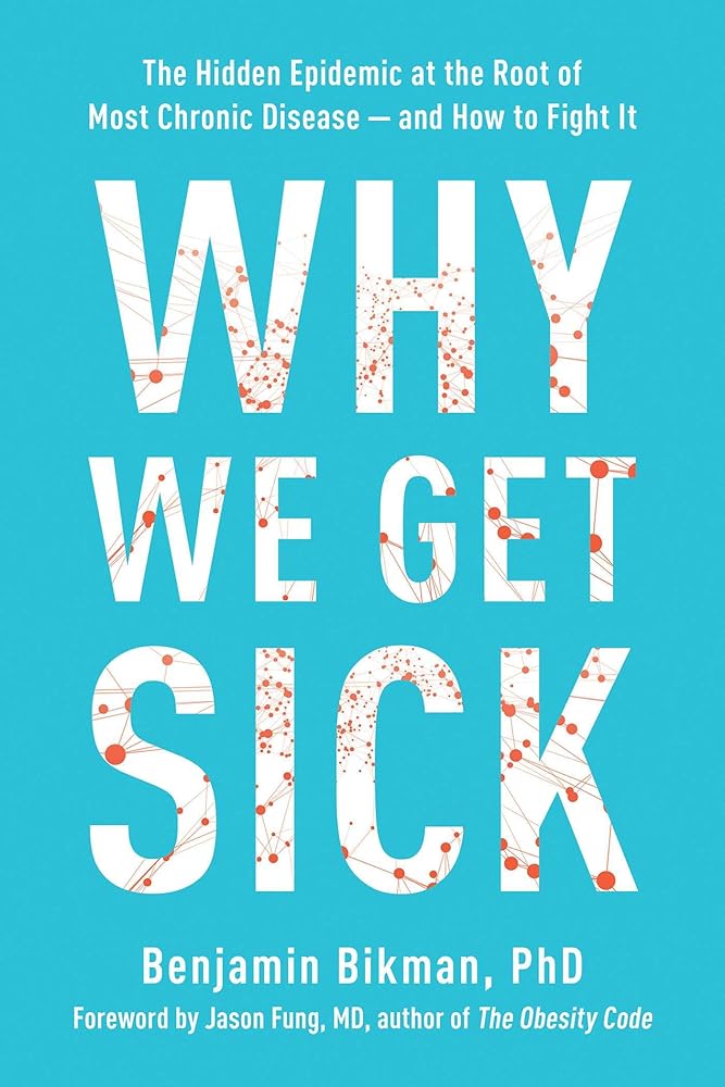 Why We Get Sick: The Hidden Epidemic at the Root of Most Chronic Disease--and How to Fight It cover image