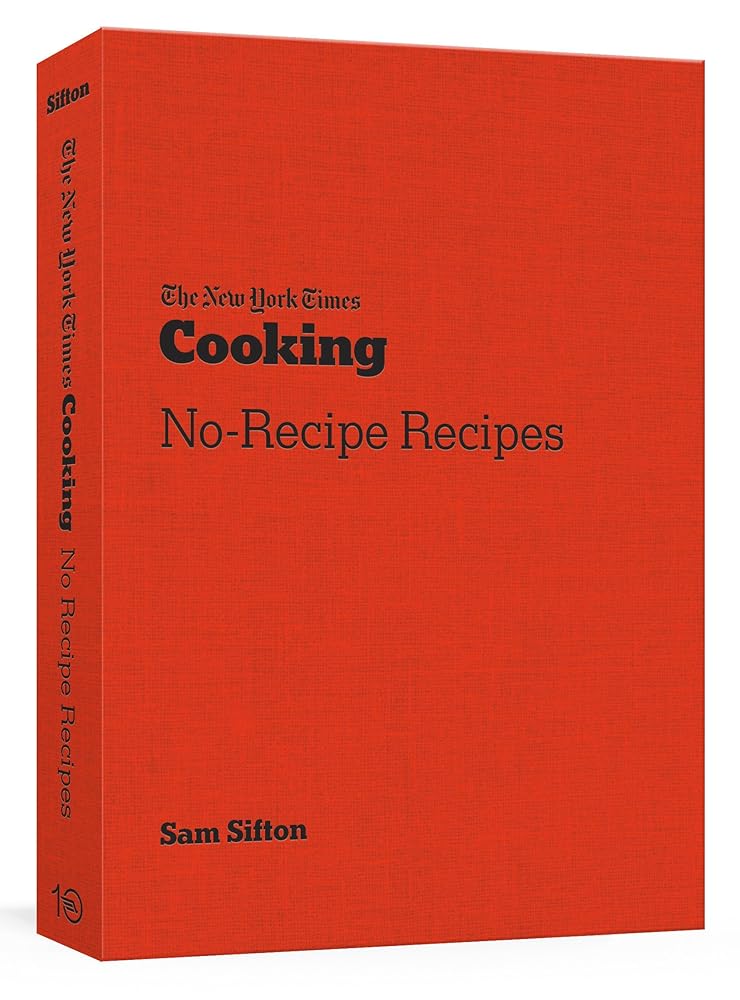 The New York Times Cooking No-Recipe Recipes [a cover image