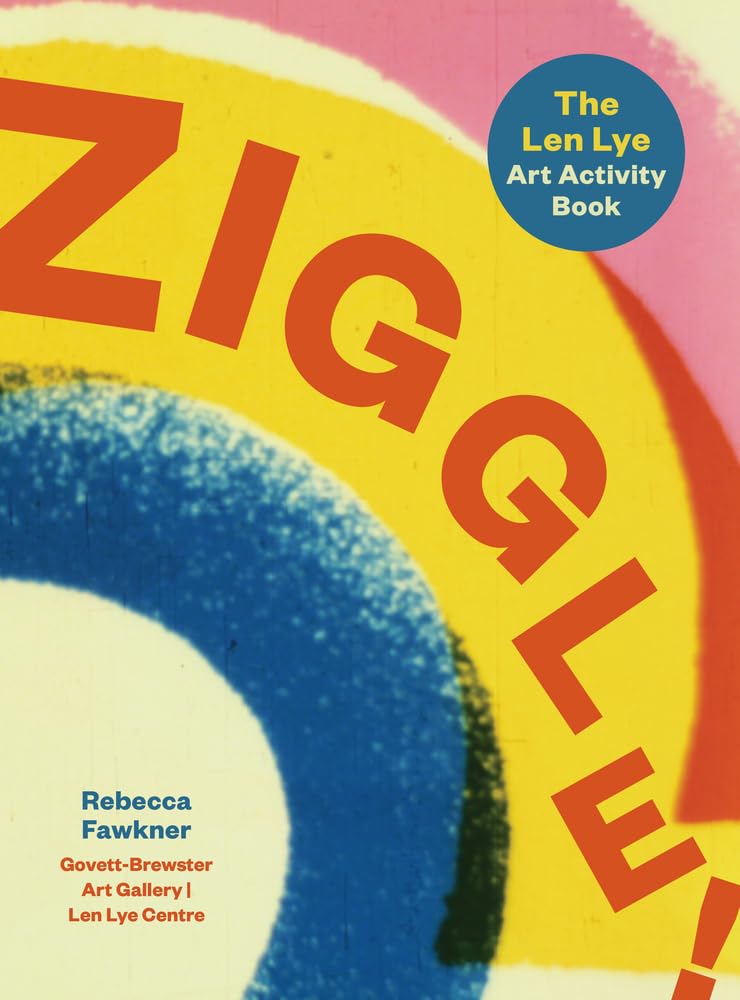 Ziggle! The Len Lye Art Activity Book cover image