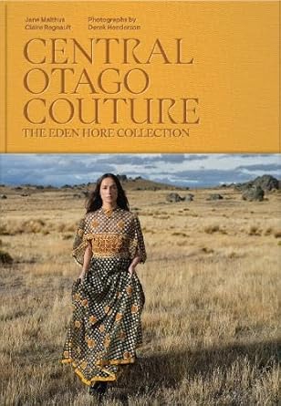 Central Otago Couture: The Eden Hore Collection cover image