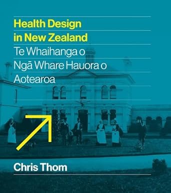 Health Design in New Zealand: Te whaihanga o ngā whare hauora o Aotearoa cover image