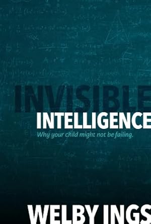 Invisible Intelligence: Why your child might not be failing cover image