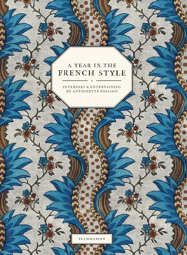 A Year in the French Style Interiors and Entertaining cover image