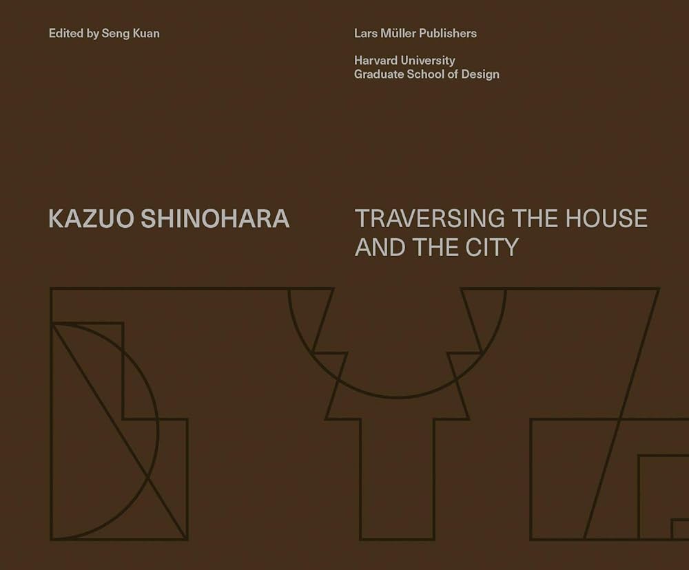 Kazuo Shinohara: Traversing the House and the City cover image