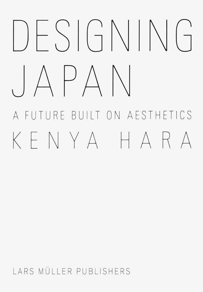 Kenya Hara: Designing Japan A Future Built on Aesthetics cover image