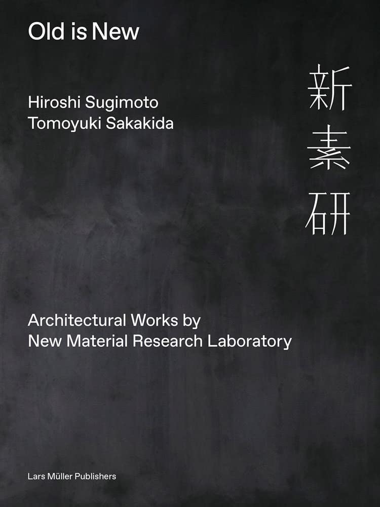 Hiroshi Sugimoto and Tomoyuki Sakakida: Old Is cover image