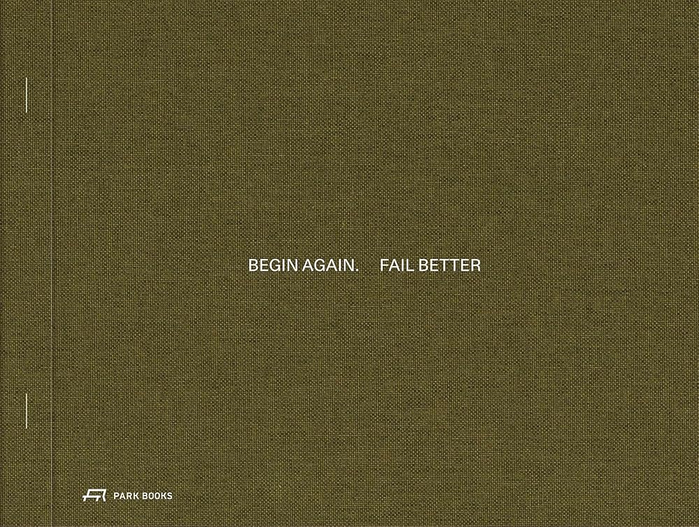 Begin Again. Fail Better: Preliminary Drawings in Architecture cover image