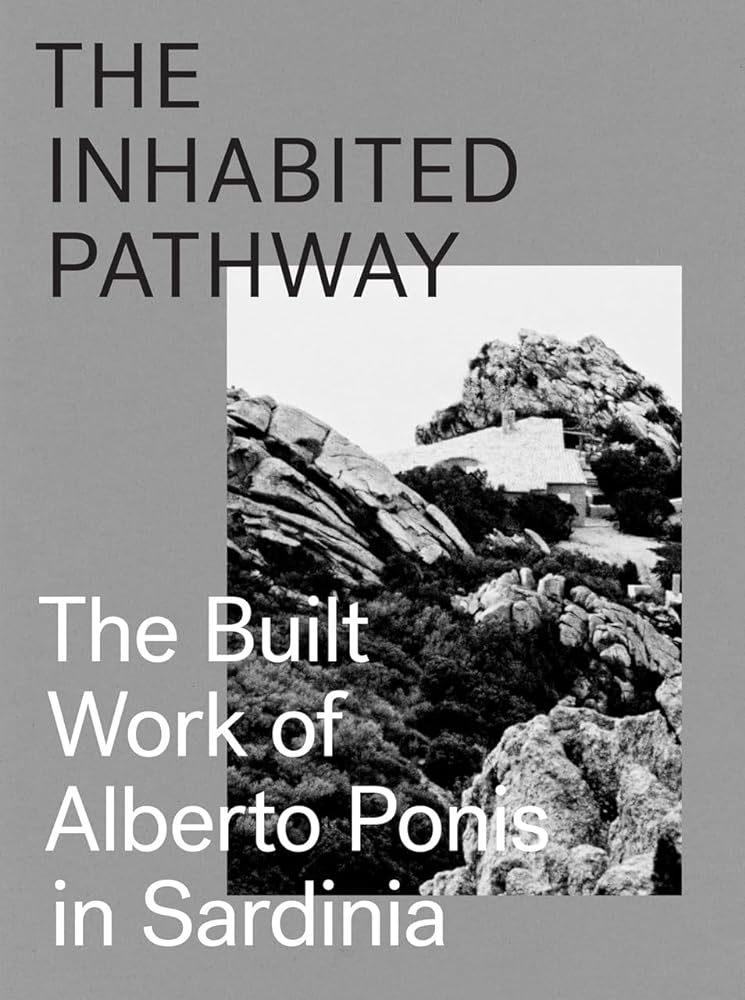 The Inhabited Pathway: The Built Work of Alberto Ponis in Sardinia cover image