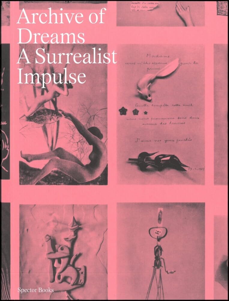 Archive of Dreams: Surrealist Impulses, Networks, and Vision cover image