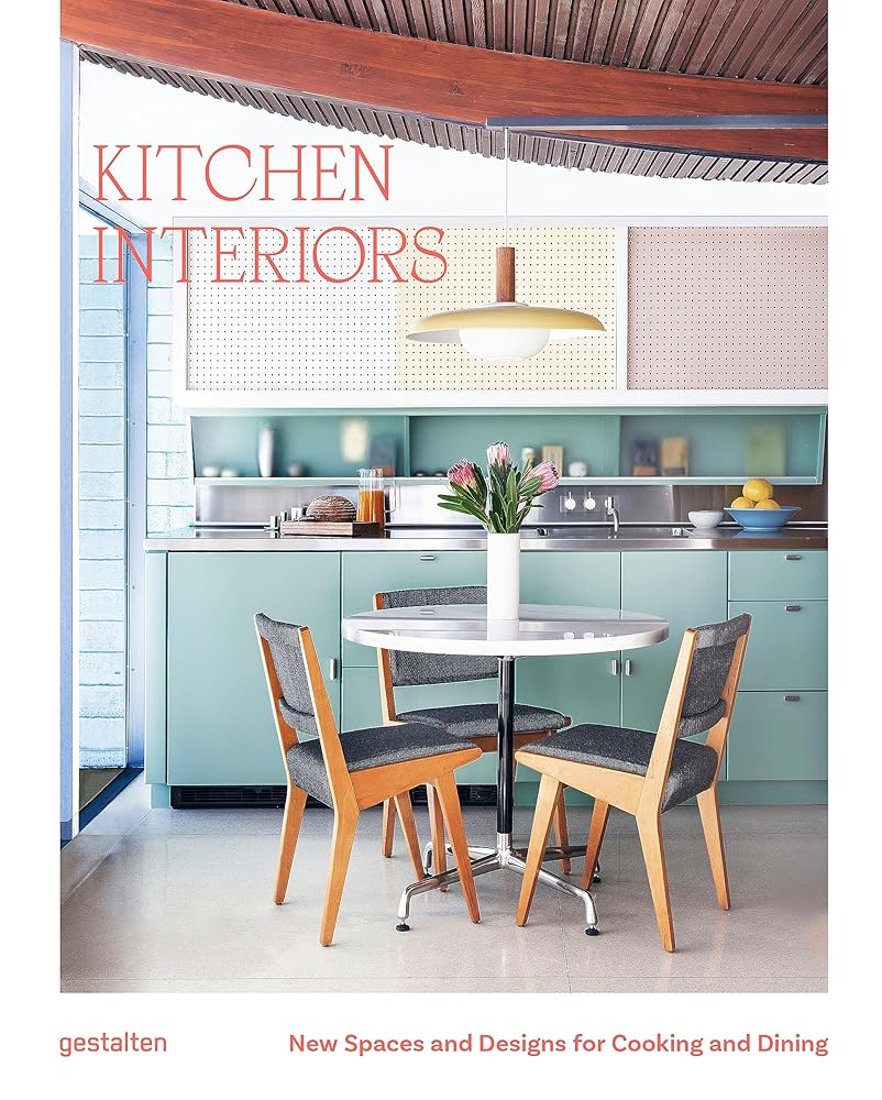 Kitchen Interiors: New Spaces and Designs for Cooking and Dining cover image