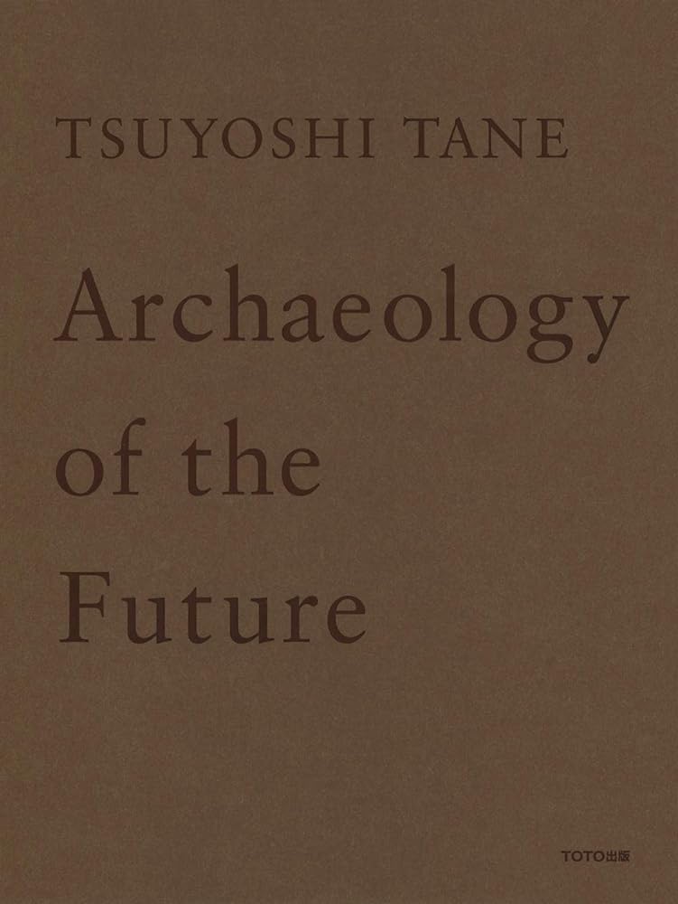 Tsuyoshi Tane - Archaeology Of The Future cover image