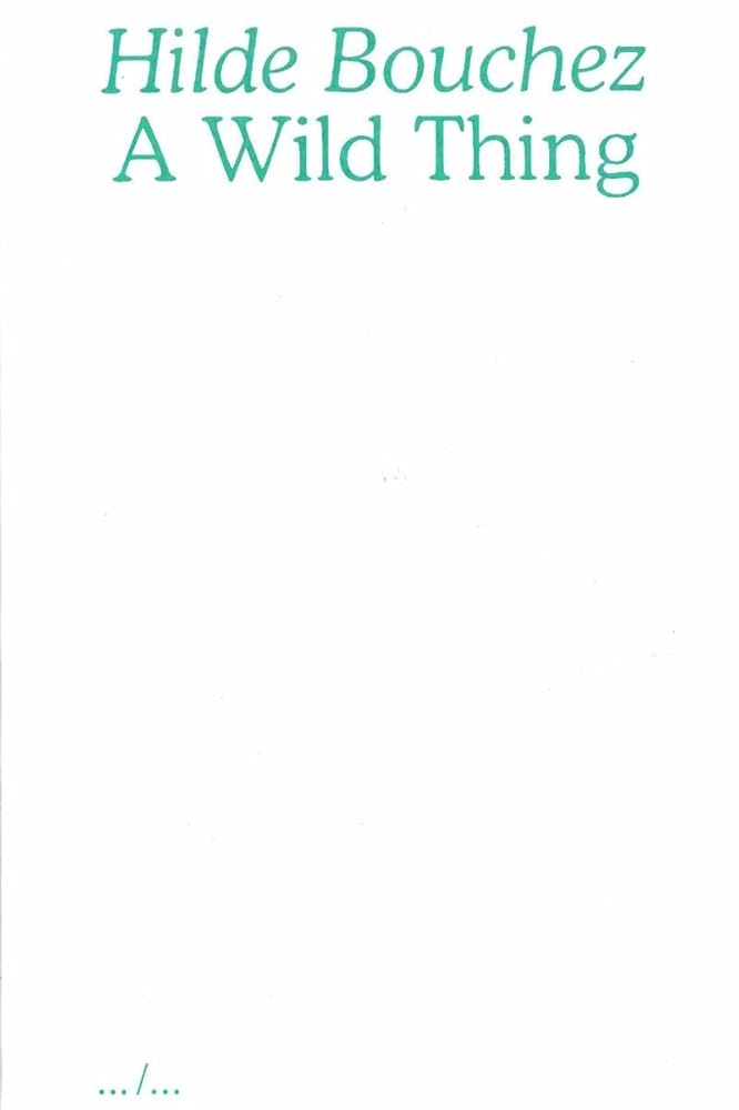 Hilde Bouchez: A Wild Thing cover image