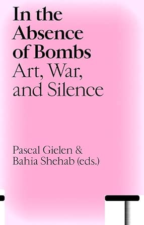 In the Absence of Bombs: Art, War, and Silence cover image
