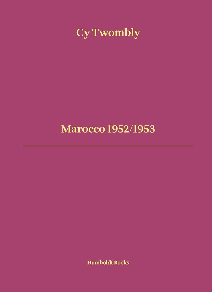 Cy Twombly - Marocco 1952/1953 cover image