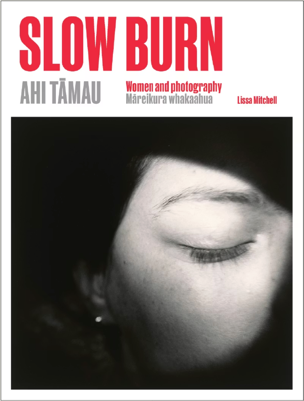 Slow Burn Ahi Tāmau: Women and Photography Māreikura Whakaahua cover image